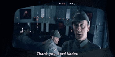Thank you, Lord Vader