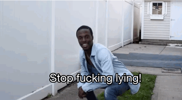 Why you lying.