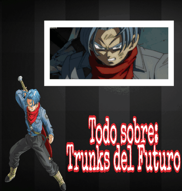 Todo sobre Trunks del Futuro By Romina DRAGON BALL ESPAÑOL Amino